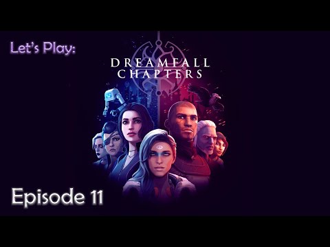 Ep 11 -Lets Play: Dreamfall Chapters (Blind)