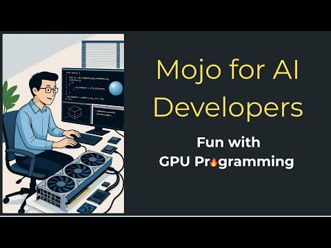 Mojo for AI Developers: Fun With GPU Programming