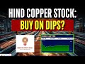 Why Experts Are Recommending A Buy On Dips On Hind Copper Stock Despite High Valuations
