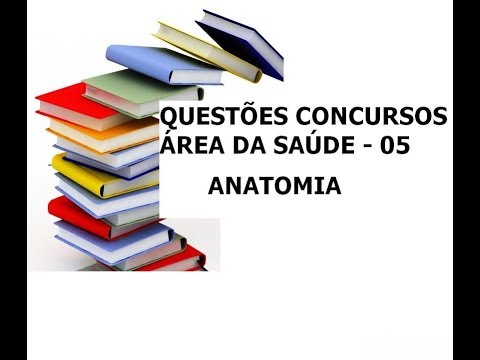QUESTÕES CONCURSOS ÁREA DA SAÚDE 05 - ANATOMIA E FISIOLOGIA