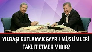 Risale-i Nur Müzakereleri - Yılbaşı kutlamak gayr-ı müslimleri taklit etmek midir?