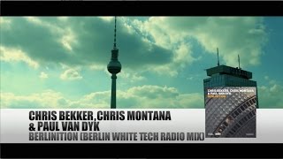 Chris Bekker, Chris Montana & Paul van Dyk - Berlinition (Berlin White Tech Mix)