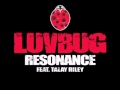 LuvBug- Resonance ft. Talay Riley 