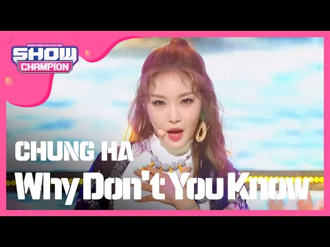 CHUNG HA - Why Don't You Know (청하 - 와이 돈 츄 노우) | Show Champion | EP.235