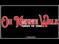 Mehendi Wale Haath Guru Randhawa Whatsapp Status Mehndi Wale Hath Status Latest Hindi Song 2021