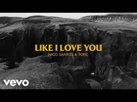 Nico Santos, Topic - Like I Love You (Lyric Video)