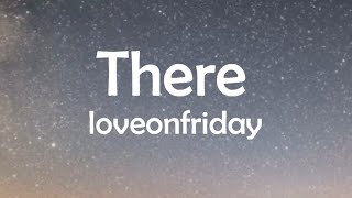 Loveonfriday-There(Lyrics)