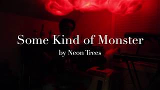 Some Kind of Monster (Neon Trees Cover)
