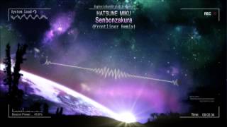 Hatsune Miku - Senbonzakura (Frontliner Remix) [HQ Free]
