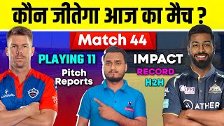 IPL 2023 Match 44 : Gujarat Titans Vs Delhi Capitals Playing 11, Impact, Pitch,H2H,Record,Prediction