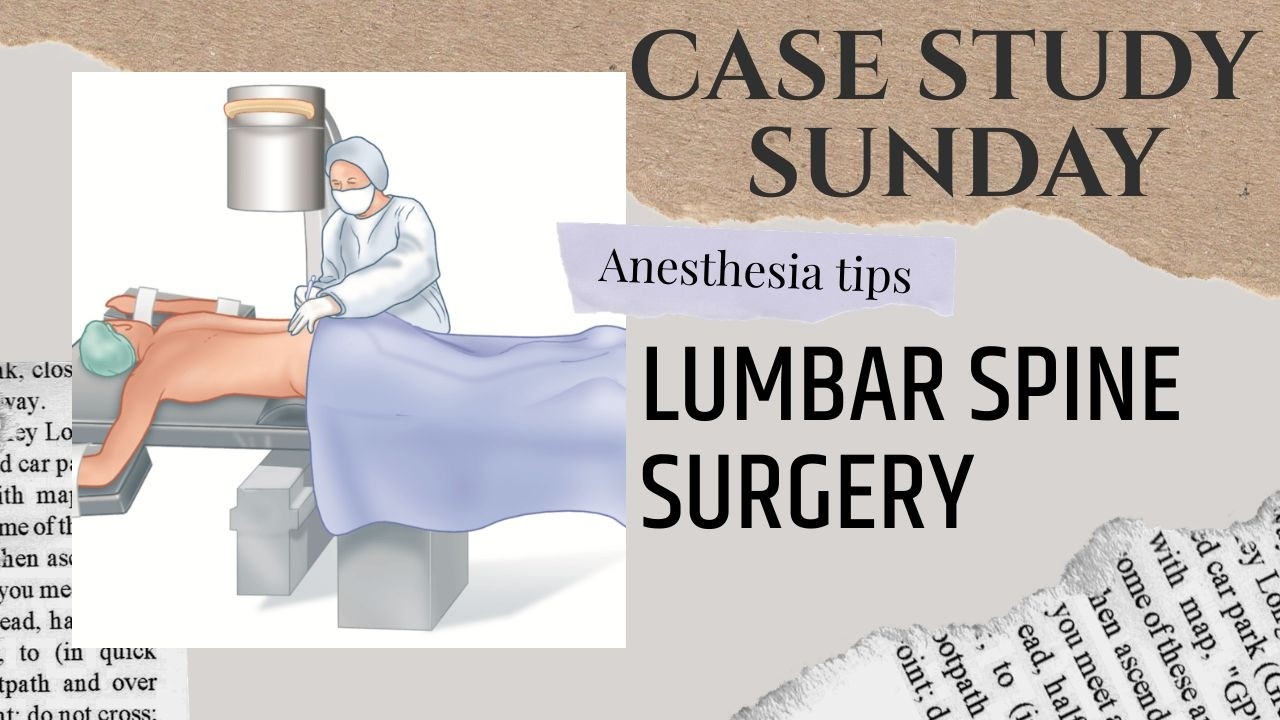 Case Study Sunday: Anesthesia Management for Lumbar Spine Surgery (CRNA Teaching Breakdown)