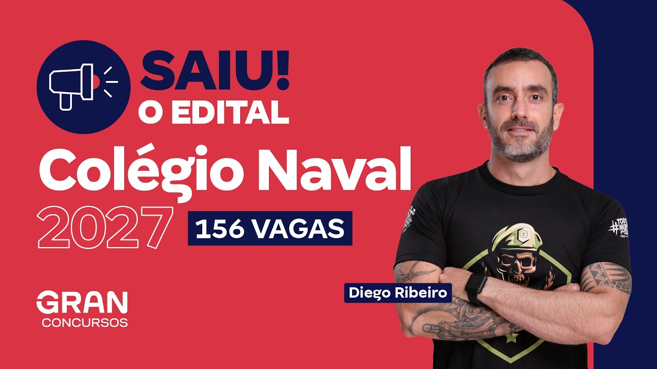 Concurso Colégio Naval 2027: Saiu o Edital com 156 Vagas!  | Diego Ribeiro