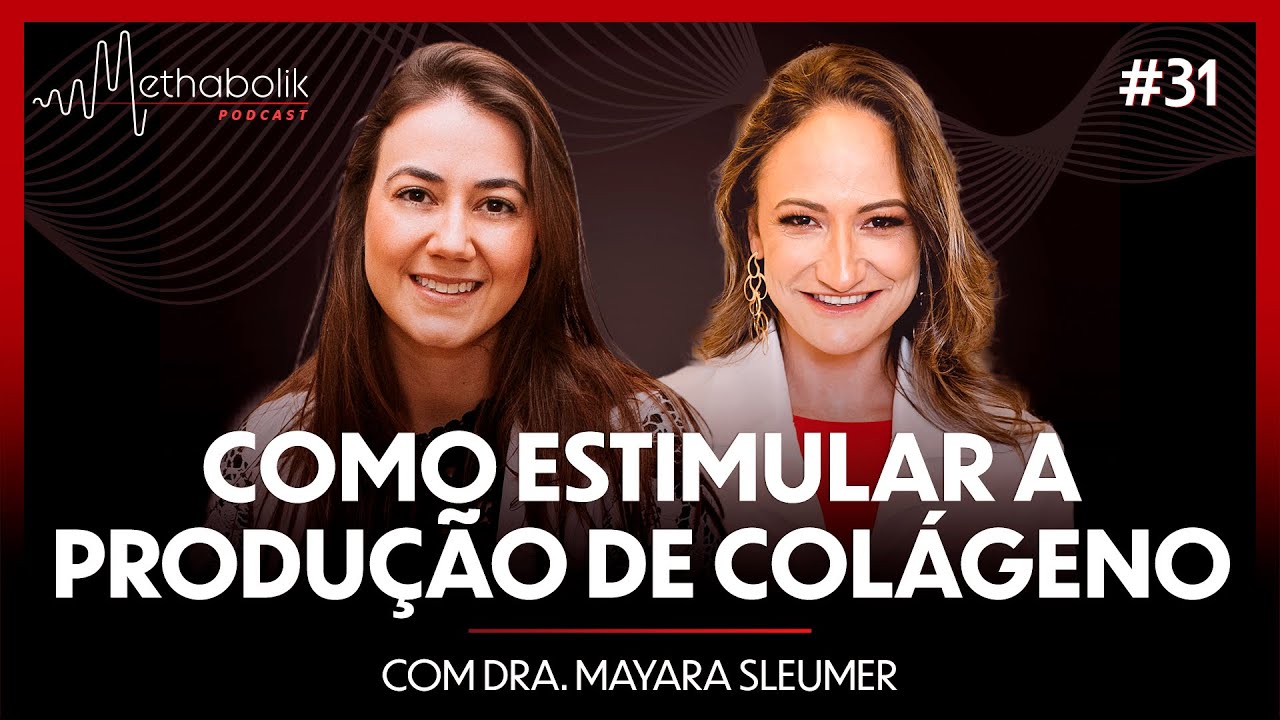 Como estimular a produção de colágeno e combater o envelhecimento | #31 com Dra. Mayara Sleumer