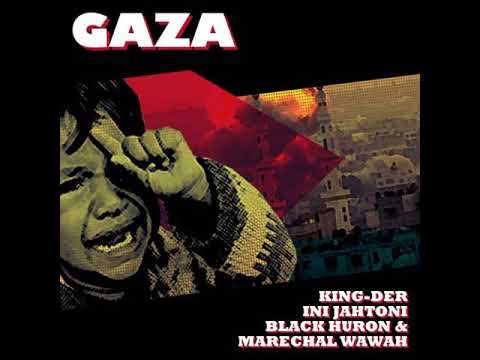 KING-DER, INI JAHTONI, BLACK HURON & MARECHAL WAWAH - Gaza (Alann Ulises Prod.)