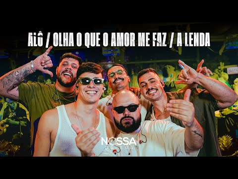 Nossa Galera - Alô / Olha o que o amor me faz / A lenda