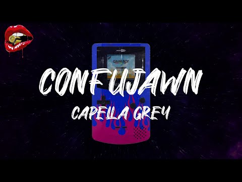 Capella Grey - Confujawn (lyrics)