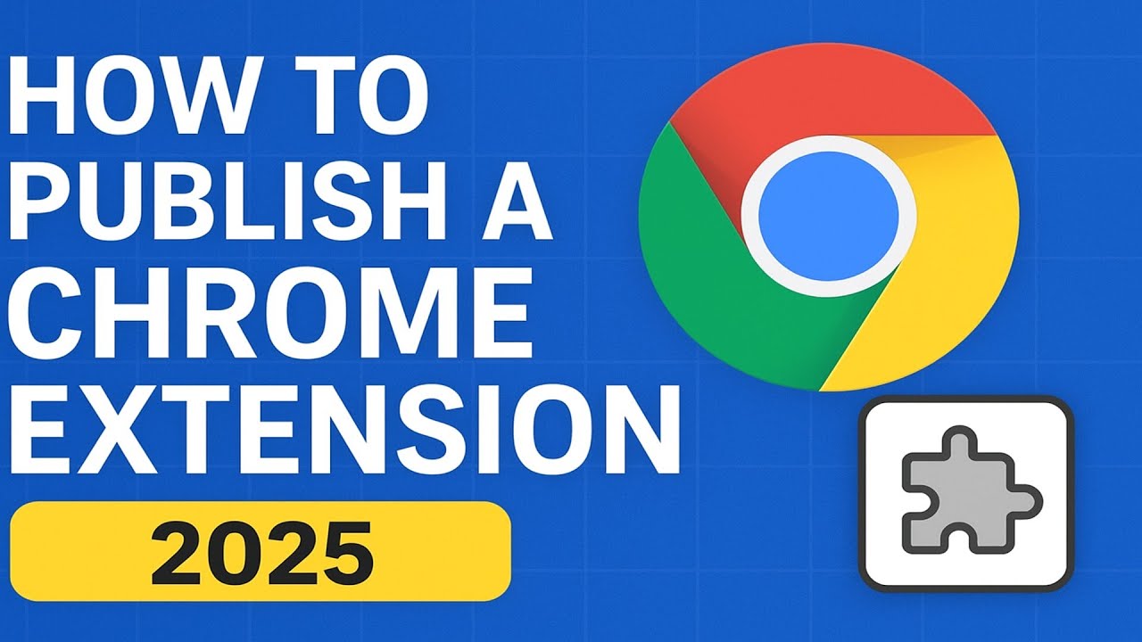 How to Publish a Chrome Extension to the Chrome Web Store 2025