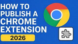 How to Publish a Chrome Extension to the Chrome Web Store 2026