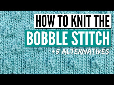 How to knit the Bobble Stitch Knitting Pattern for beginners + 5 easy alternatives