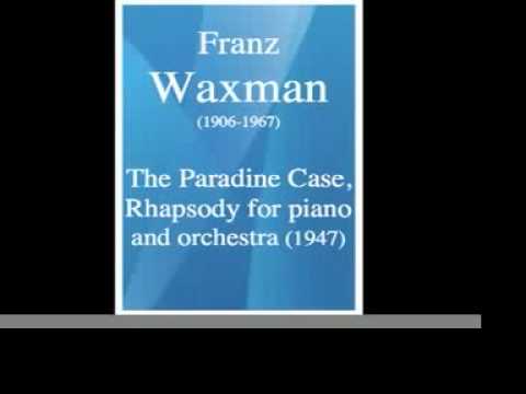 Franz Waxman (1906-1967) : The Paradine Case, Rhapsody for piano and orchestra (1947)