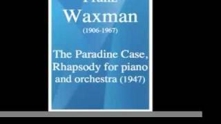 Franz Waxman (1906-1967) : The Paradine Case, Rhapsody for piano and orchestra (1947)