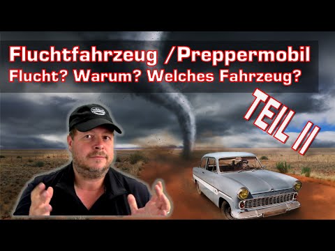 Fluchtfahrzeug / Preppermobil. Warum Flucht? Was ist das beste Fahrzeug dafür? Welche Gefahren? II