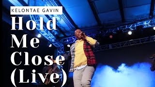 HOLD ME CLOSE (LIVE) - Kelontae Gavin