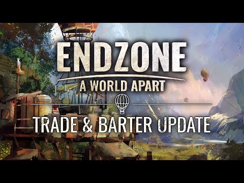 Endzone - a world apart trade and barter update trailer