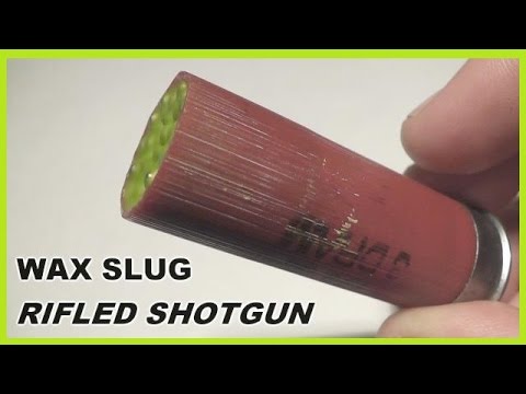Shotgun WAX SLUGS -  Shot Through RIFLED Choke