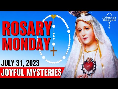 Rosary Monday July 31, 2023 Joyful Mysteries of the Rosary Monday Rosary Virtual Rosary