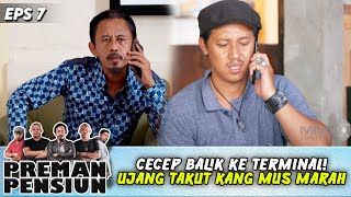 Download lagu CECEP BALIK KE TERMINAL?! UJANG CEMAS KANG MUS MELEDAK MARAH! - PREMAN PENSIUN mp3