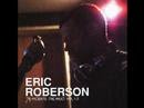 I Have A Song - Eric Roberson