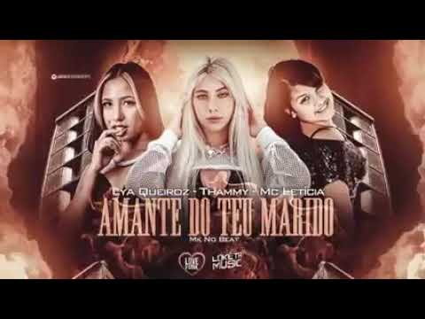 MC THAMMY, LYA QUEIROZ E MC LETÍCIA – AMANTE DO TEU MARIDO