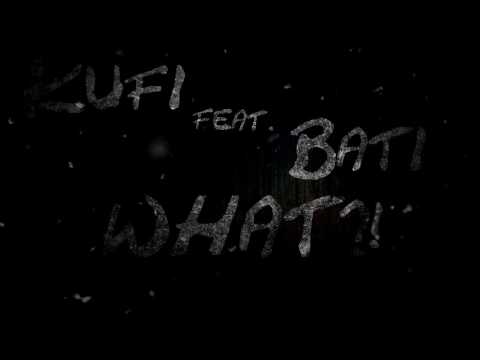 Kufi Feat. Bati - WHAT?!