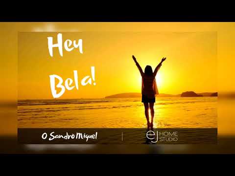 Hey, Bela! - O Sandro Miguel