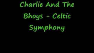 Charlie And The Bhoys - Celtic Symphony