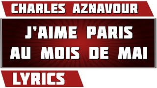 J Aime Paris Au Mois De Mai - Charles Aznavour - paroles