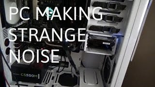 PC making weird noise.  (Fixed)