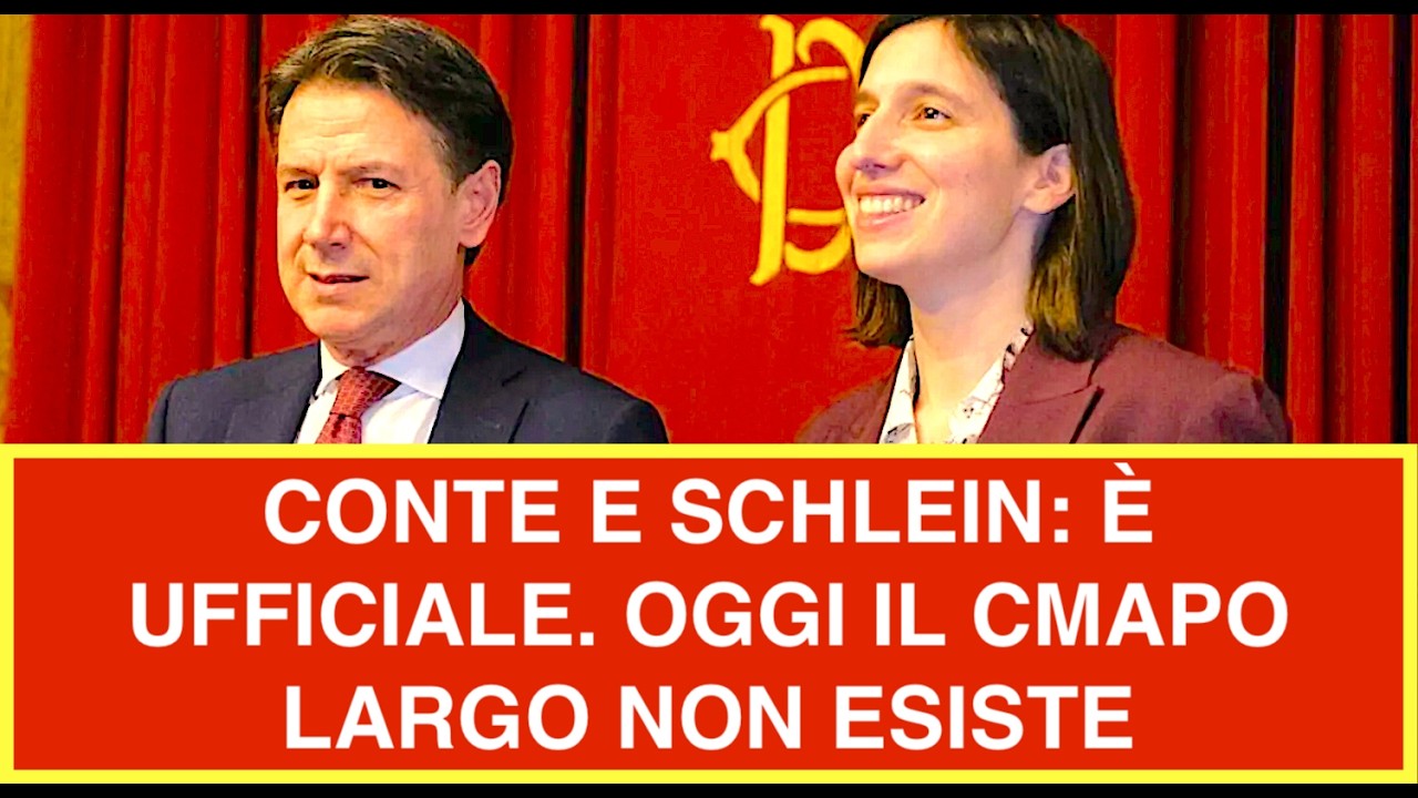 CONTE E SCHLEIN: È UFFICIALE. OGGI IL CMAPO LARGO NON ESISTE