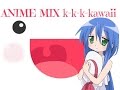 ANIME MIX k-k-k-kawaii 