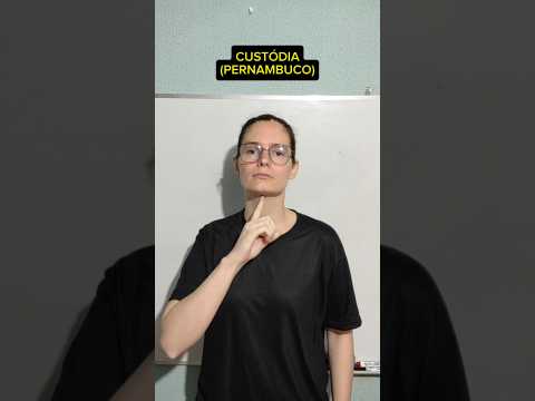 Sinais de Libras: Custódia (Pernambuco)