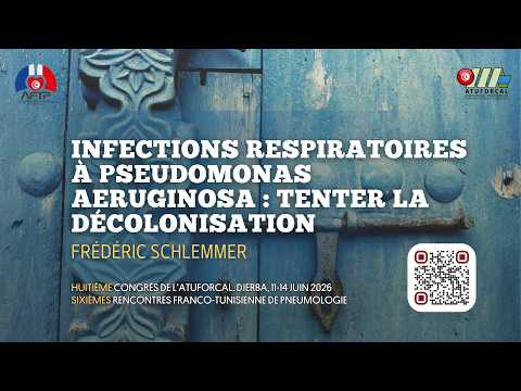 Infections respiratoires à Pseudomonas Aeruginosa, tenter la décolonisation Frédéric SCHLEMMER