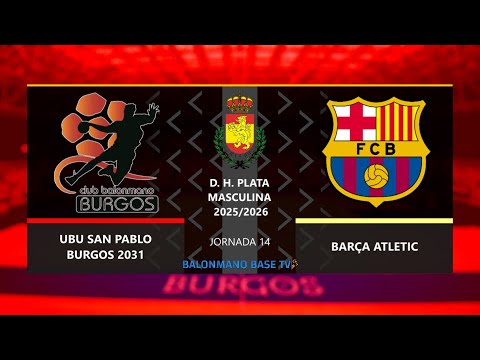 🤾 UBU SAN PABLO BURGOS 2031 🆚 BARÇA ATLETIC | División Honor Plata 2025 - 26 | Jornada 14
