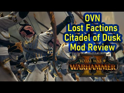 Supply Lines! - Total War Warhammer 2 - OVN LOST FACTIONS - Citadel of Dusk - Mod Review