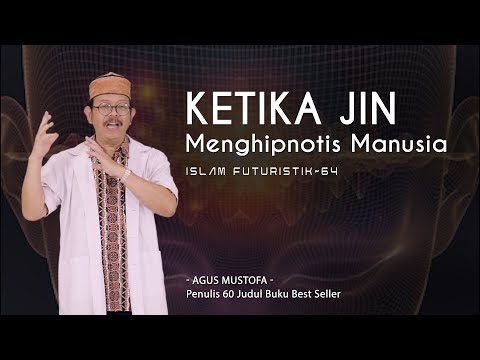 Islam Futuristik eps . 64   KETIKA JIN MENGHIPNOTIS MANUSIA