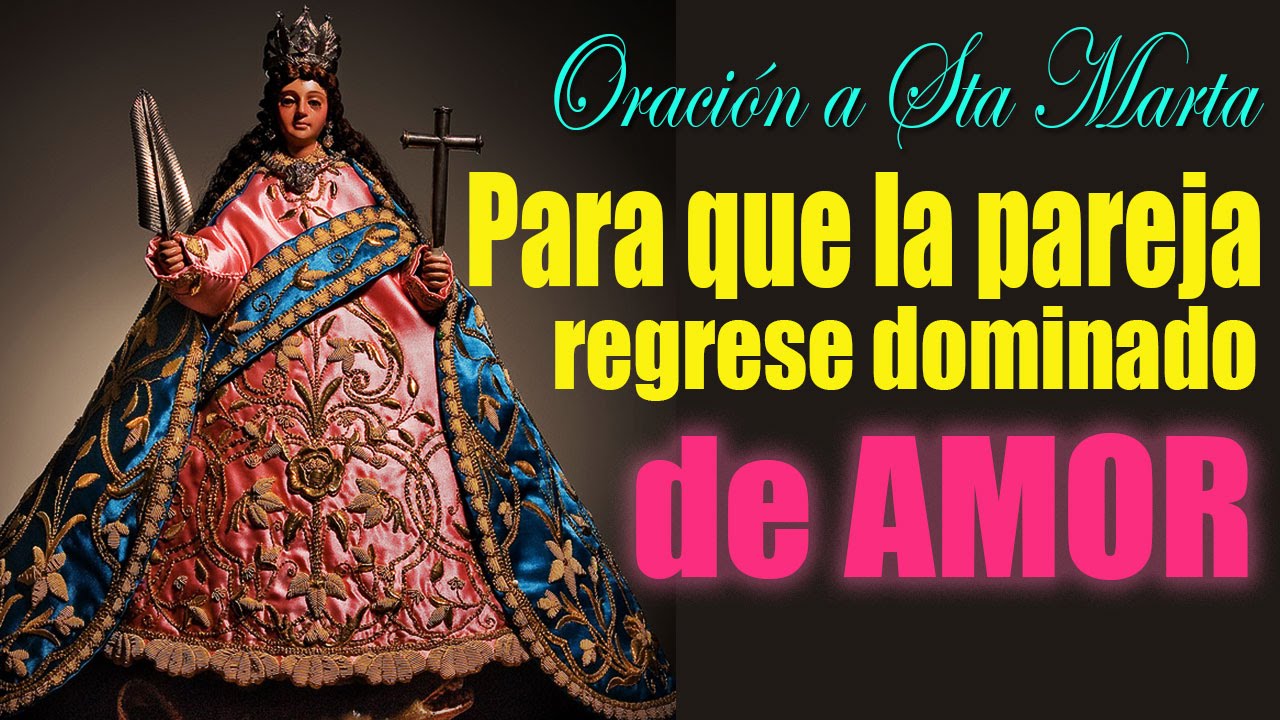 Watch video Oración milagrosa a Santa Marta para que tu pareja regrese a tu Lado Dominado de Amor Now Oración milagrosa a Santa Marta para que tu pareja regrese a tu Lado Dominado de Amor