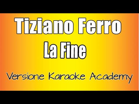 Tiziano Ferro -  La Fine  (Versione Karaoke Academy Italia)