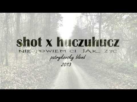 🎵 Shot x HuczuHucz - Nie powiem Ci jak żyć🎵  ~ Patrykovsky Blend