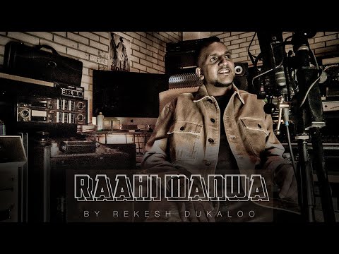 Raahi Manwa Dukh Ki Chinta - Rekesh Dukaloo