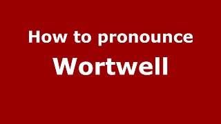 How to pronounce Wortwell